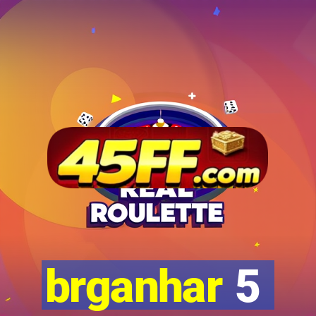 brganhar 5